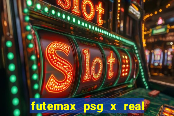 futemax psg x real madrid ao vivo